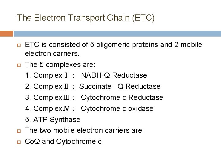 The Electron Transport Chain (ETC) ETC is consisted of 5 oligomeric proteins and 2