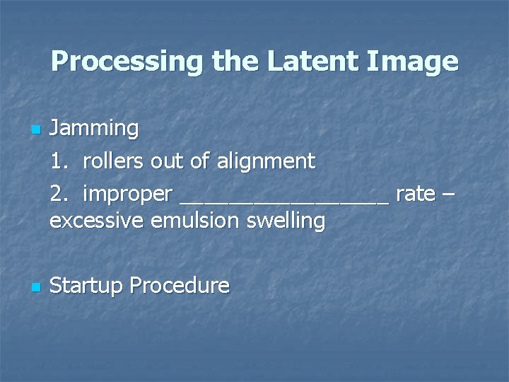 Processing the Latent Image n n Jamming 1. rollers out of alignment 2. improper