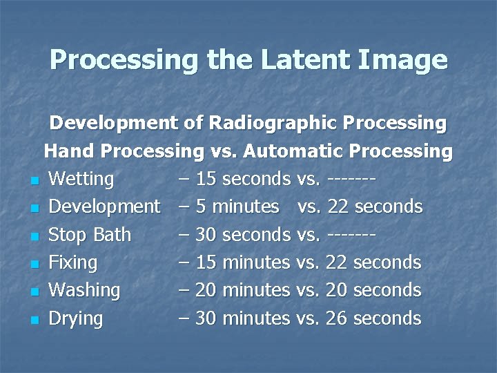 Processing the Latent Image Development of Radiographic Processing Hand Processing vs. Automatic Processing n