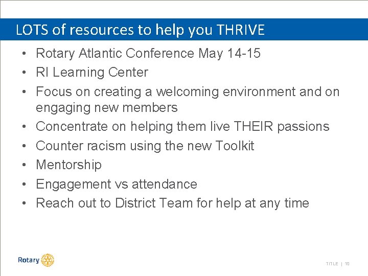 LOTS of resources to help you THRIVE • Rotary Atlantic Conference May 14 -15
