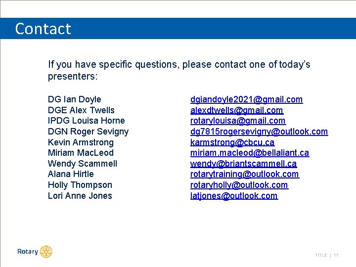 Contact If you have specific questions, please contact one of today’s presenters: DG Ian