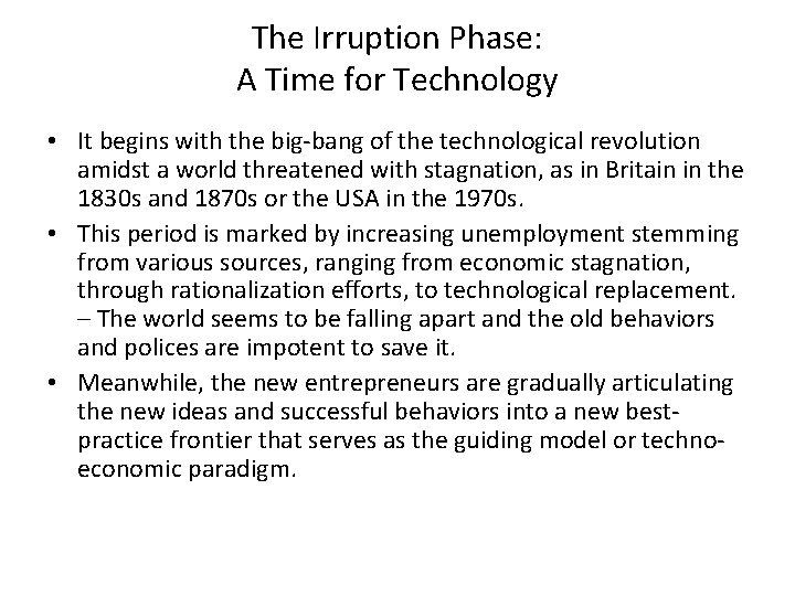 The Irruption Phase: A Time for Technology • It begins with the big-bang of