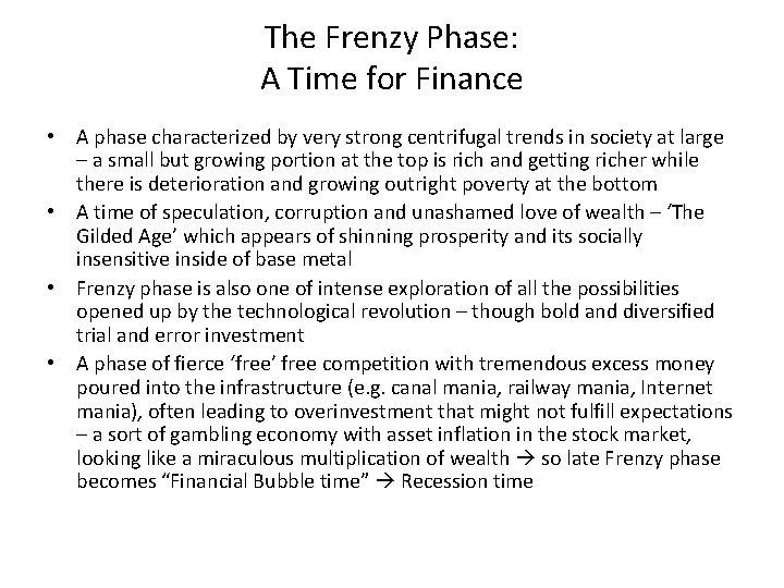 The Frenzy Phase: A Time for Finance • A phase characterized by very strong