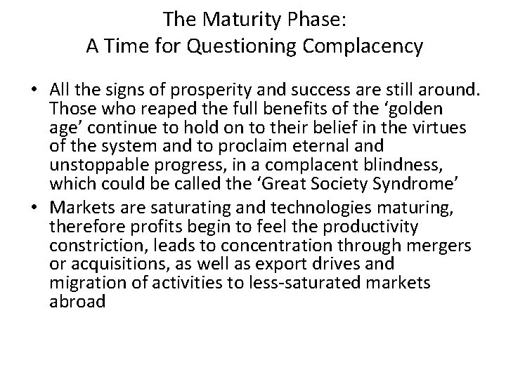 The Maturity Phase: A Time for Questioning Complacency • All the signs of prosperity