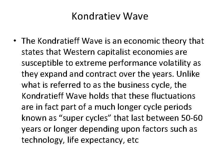 Kondratiev Wave • The Kondratieff Wave is an economic theory that states that Western