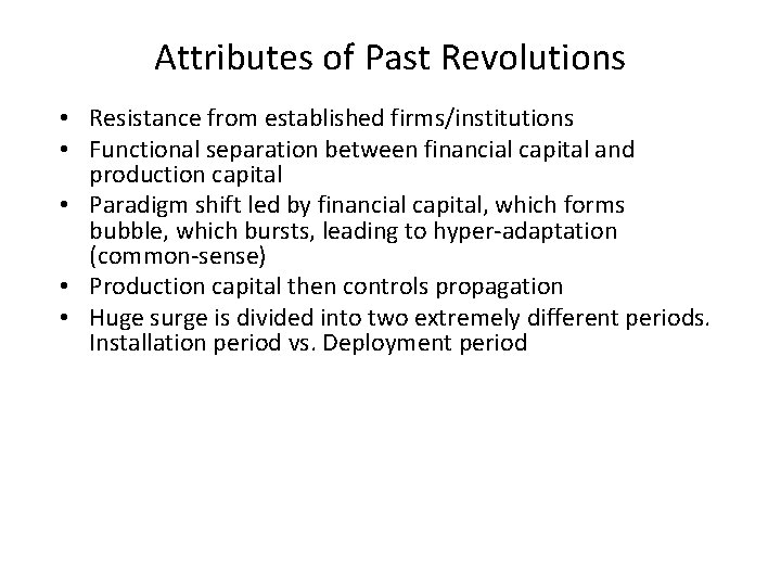 Attributes of Past Revolutions • Resistance from established firms/institutions • Functional separation between financial
