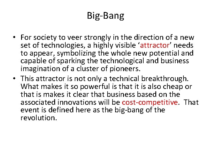 Big-Bang • For society to veer strongly in the direction of a new set