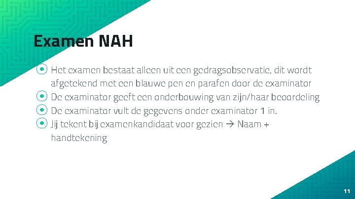 Examen NAH ⦿ Het examen bestaat alleen uit een gedragsobservatie, dit wordt ⦿ ⦿