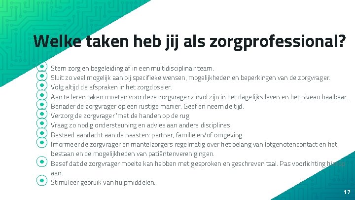 Welke taken heb jij als zorgprofessional? ⦿ Stem zorg en begeleiding af in een