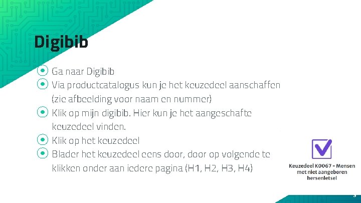 Digibib ⦿ Ga naar Digibib ⦿ Via productcatalogus kun je het keuzedeel aanschaffen ⦿