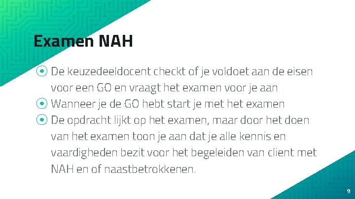 Examen NAH ⦿ De keuzedeeldocent checkt of je voldoet aan de eisen voor een