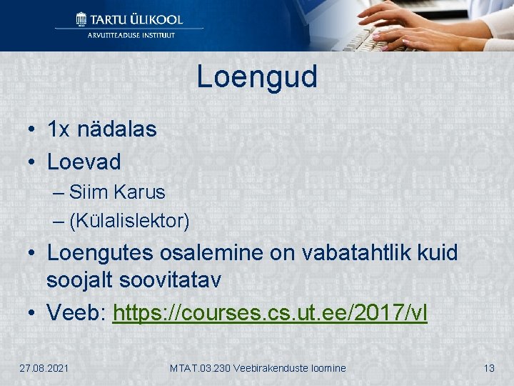 Loengud • 1 x nädalas • Loevad – Siim Karus – (Külalislektor) • Loengutes