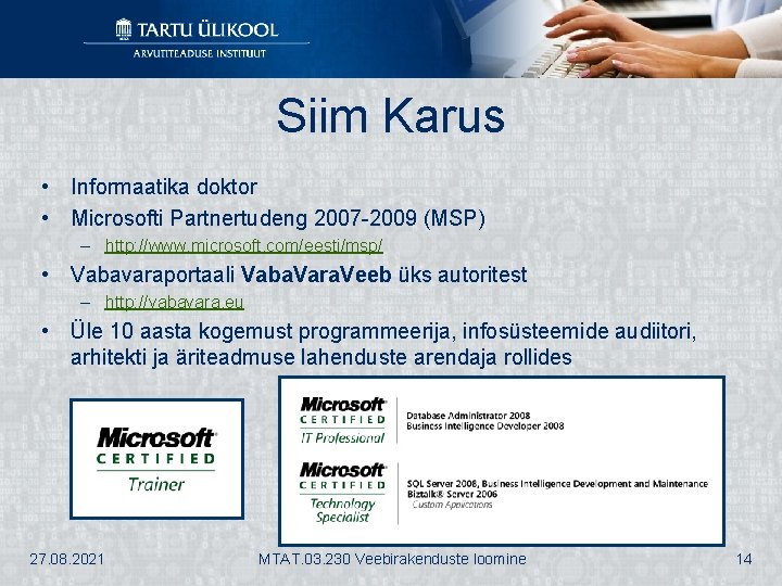Siim Karus • Informaatika doktor • Microsofti Partnertudeng 2007 -2009 (MSP) – http: //www.
