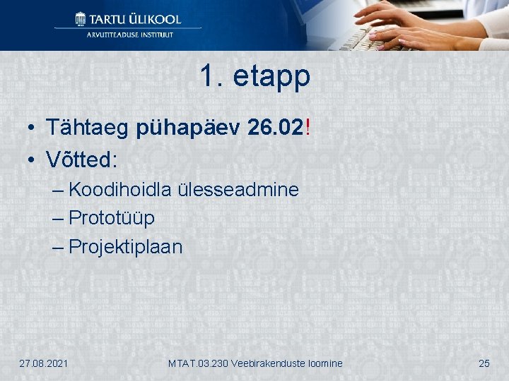 1. etapp • Tähtaeg pühapäev 26. 02! • Võtted: – Koodihoidla ülesseadmine – Prototüüp