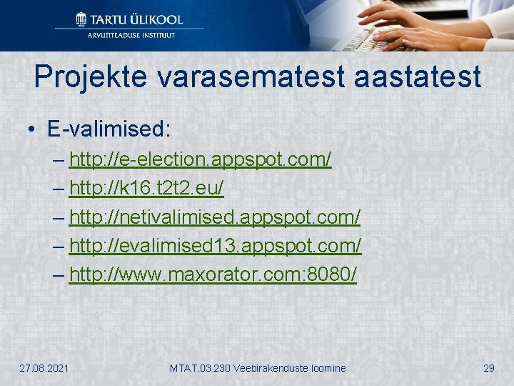 Projekte varasematest aastatest • E-valimised: – http: //e-election. appspot. com/ – http: //k 16.