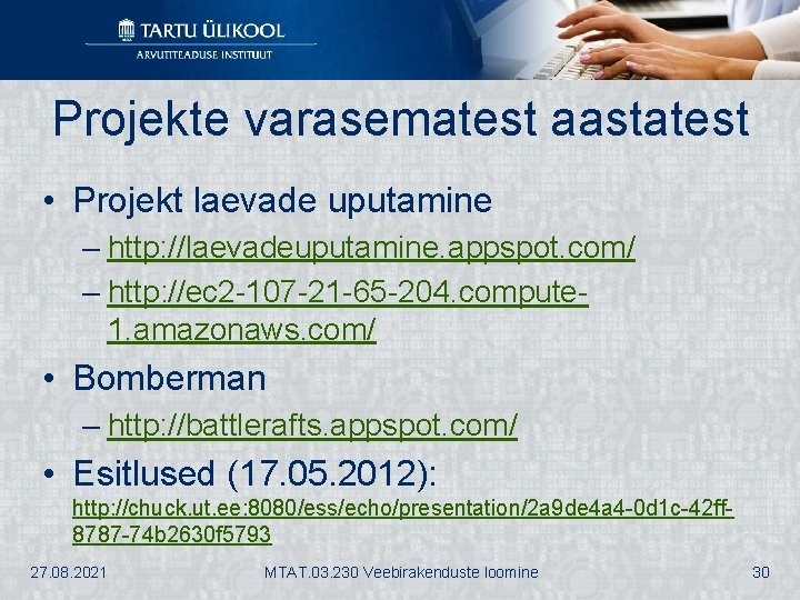 Projekte varasematest aastatest • Projekt laevade uputamine – http: //laevadeuputamine. appspot. com/ – http: