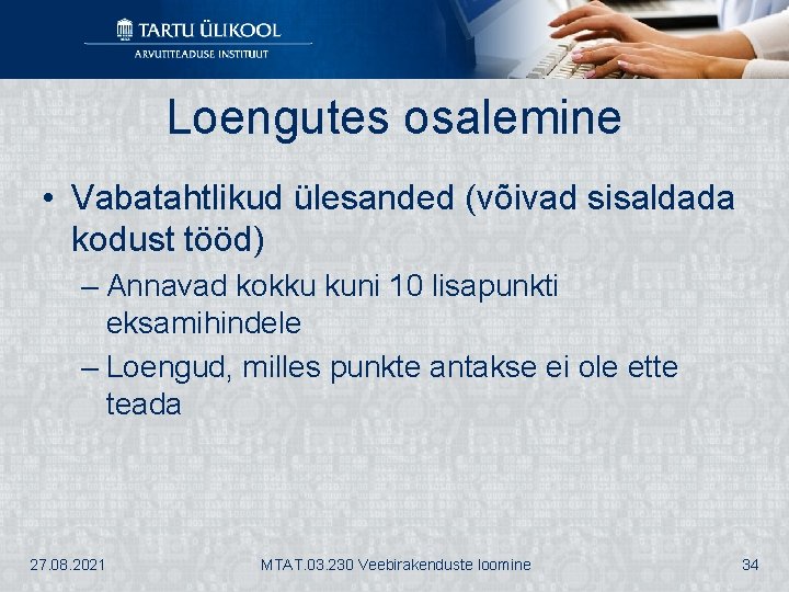 Loengutes osalemine • Vabatahtlikud ülesanded (võivad sisaldada kodust tööd) – Annavad kokku kuni 10