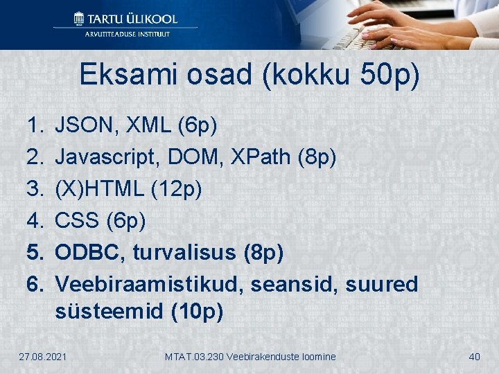 Eksami osad (kokku 50 p) 1. 2. 3. 4. 5. 6. JSON, XML (6