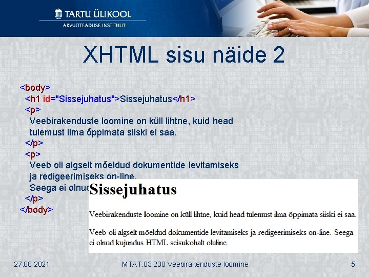 XHTML sisu näide 2 <body> <h 1 id="Sissejuhatus">Sissejuhatus</h 1> <p> Veebirakenduste loomine on küll