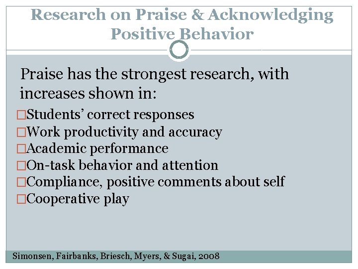 Research on Praise & Acknowledging Positive Behavior Praise has the strongest research, with increases