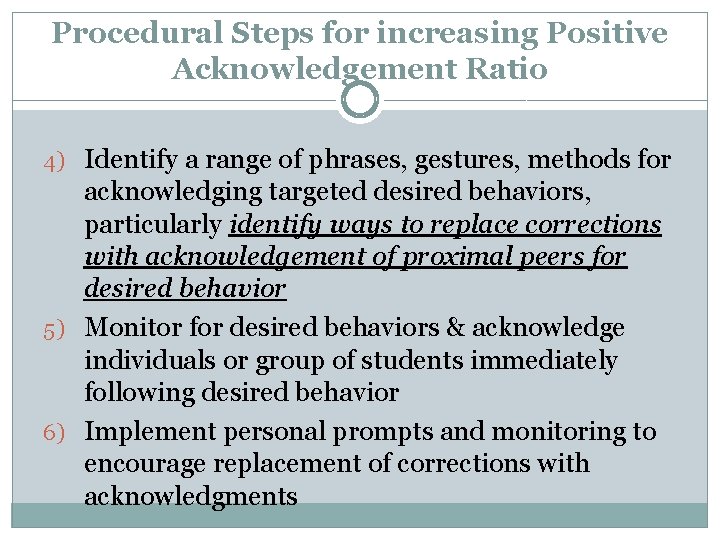 Procedural Steps for increasing Positive Acknowledgement Ratio 4) Identify a range of phrases, gestures,