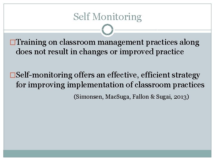 Self Monitoring �Training on classroom management practices along does not result in changes or