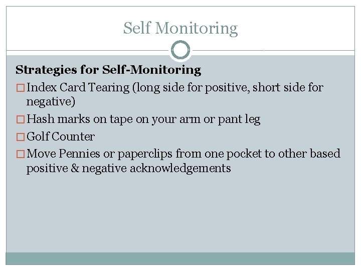 Self Monitoring Strategies for Self-Monitoring � Index Card Tearing (long side for positive, short