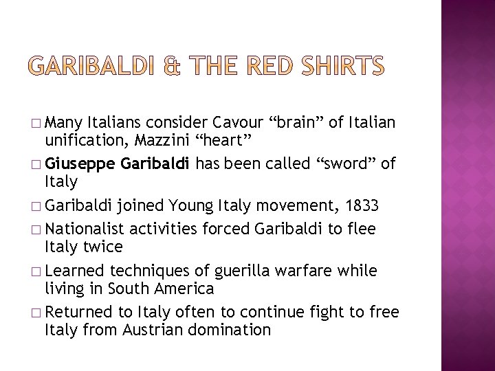 � Many Italians consider Cavour “brain” of Italian unification, Mazzini “heart” � Giuseppe Garibaldi