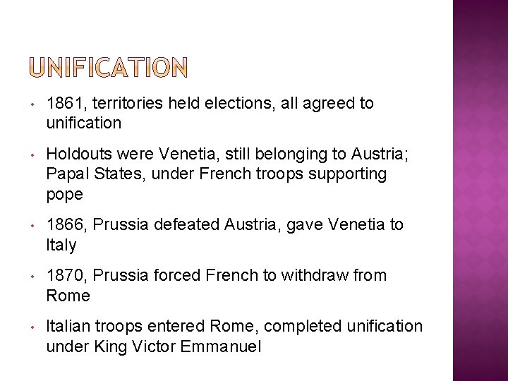  • 1861, territories held elections, all agreed to unification • Holdouts were Venetia,