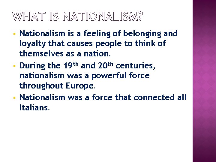 WHAT IS NATIONALISM? § § § Nationalism is a feeling of belonging and loyalty