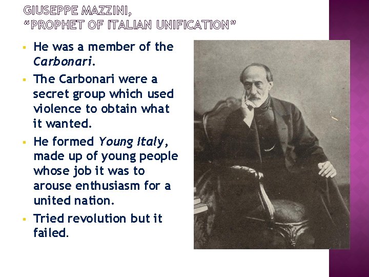 GIUSEPPE MAZZINI, “PROPHET OF ITALIAN UNIFICATION” § § He was a member of the