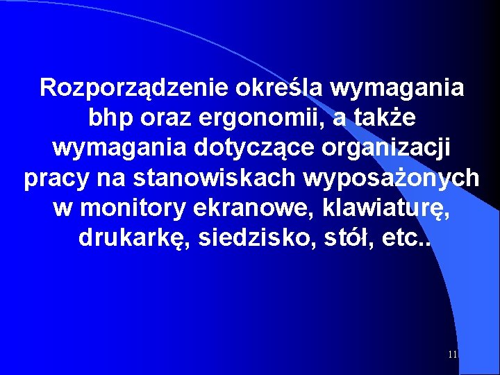 Rozporządzenie określa wymagania bhp oraz ergonomii, a także wymagania dotyczące organizacji pracy na stanowiskach