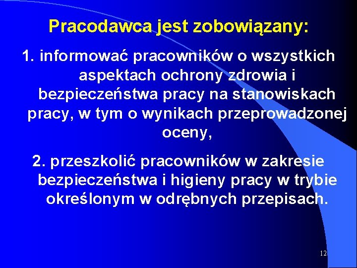 Pracodawca jest zobowiązany: 1. informować pracowników o wszystkich aspektach ochrony zdrowia i bezpieczeństwa pracy