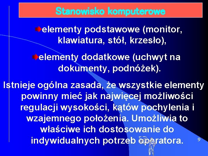 Stanowisko komputerowe elementy podstawowe (monitor, klawiatura, stół, krzesło), elementy dodatkowe (uchwyt na dokumenty, podnóżek).