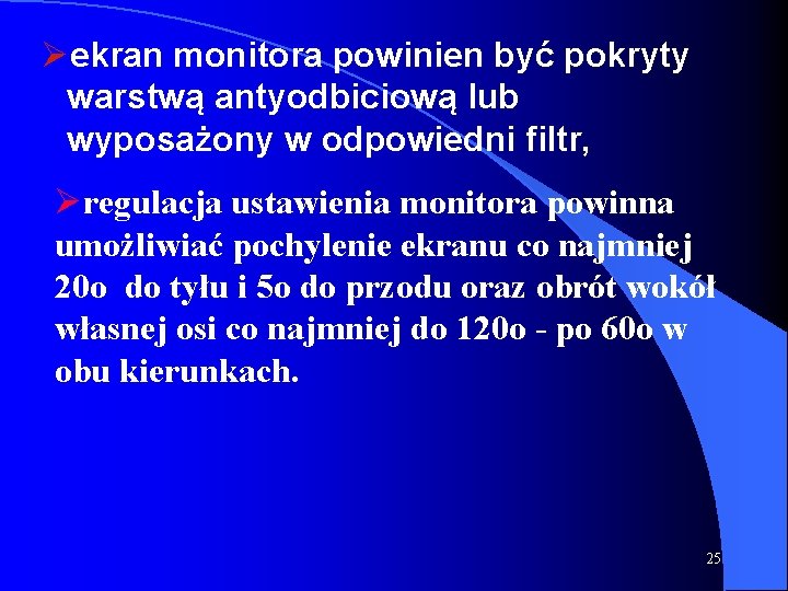 Øekran monitora powinien być pokryty warstwą antyodbiciową lub wyposażony w odpowiedni filtr, Øregulacja ustawienia