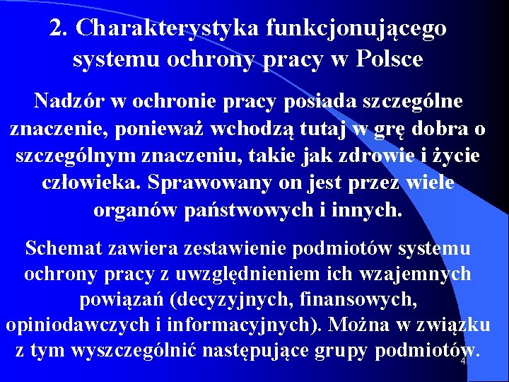 2. Charakterystyka funkcjonującego systemu ochrony pracy w Polsce Nadzór w ochronie pracy posiada szczególne