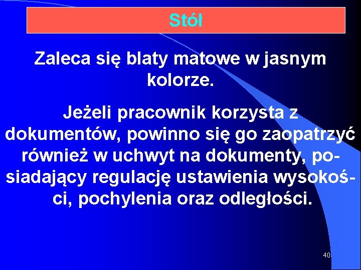 Stół Zaleca się blaty matowe w jasnym kolorze. Jeżeli pracownik korzysta z dokumentów, powinno