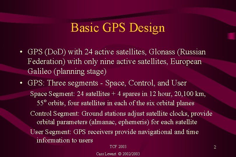 Basic GPS Design • GPS (Do. D) with 24 active satellites, Glonass (Russian Federation)