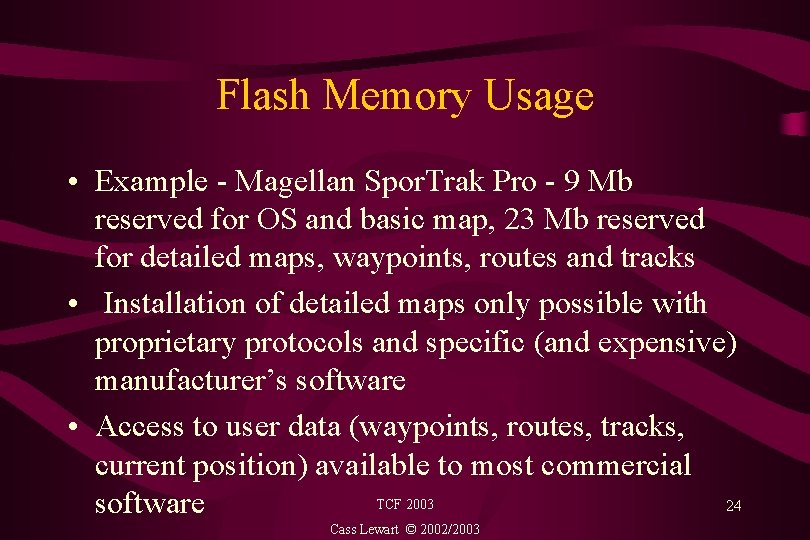Flash Memory Usage • Example - Magellan Spor. Trak Pro - 9 Mb reserved