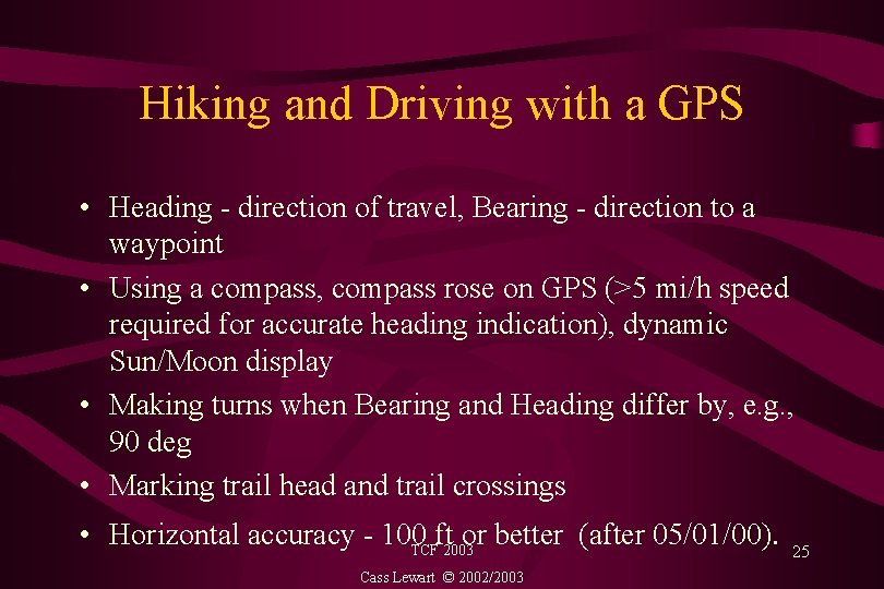 Hiking and Driving with a GPS • Heading - direction of travel, Bearing -