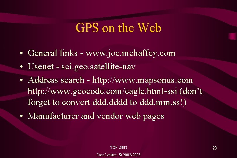 GPS on the Web • General links - www. joe. mehaffey. com • Usenet