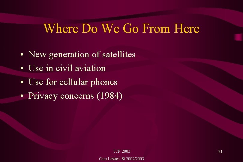 Where Do We Go From Here • • New generation of satellites Use in