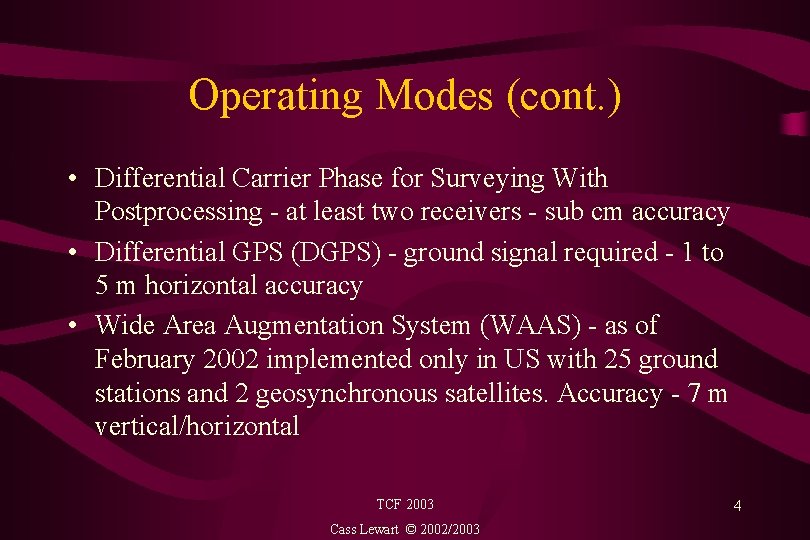 Operating Modes (cont. ) • Differential Carrier Phase for Surveying With Postprocessing - at