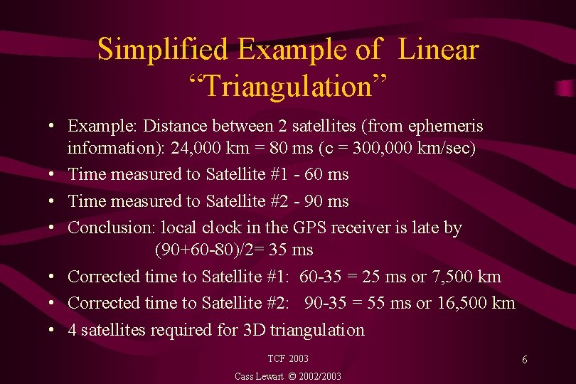 Simplified Example of Linear “Triangulation” • Example: Distance between 2 satellites (from ephemeris information):