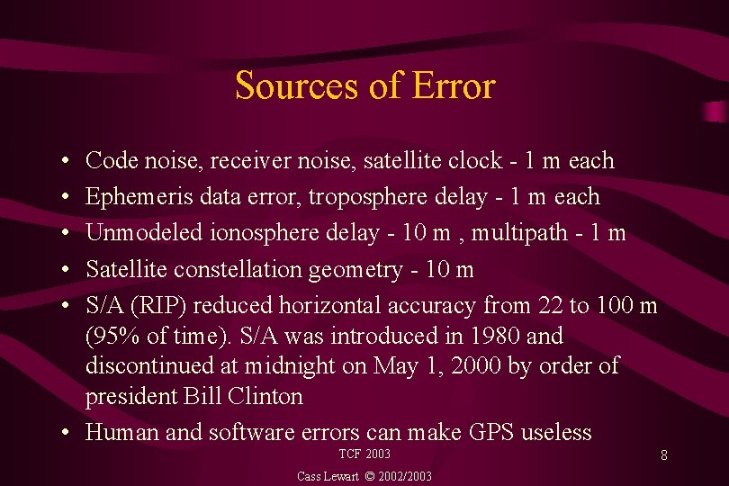 Sources of Error • • • Code noise, receiver noise, satellite clock - 1