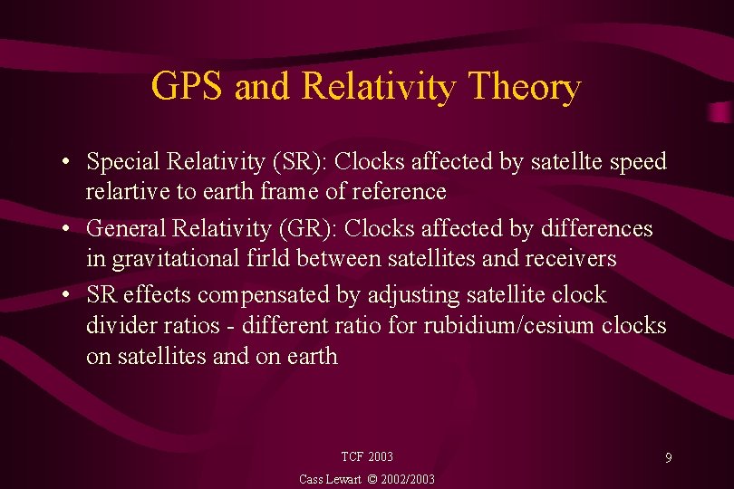 GPS and Relativity Theory • Special Relativity (SR): Clocks affected by satellte speed relartive