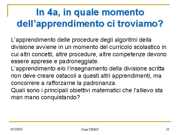 In 4 a, in quale momento dell’apprendimento ci troviamo? L’apprendimento delle procedure degli algoritmi