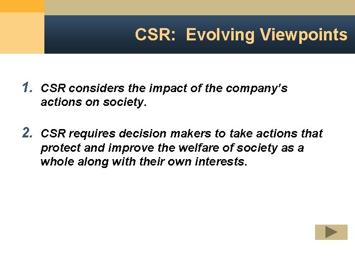 CSR: Evolving Viewpoints 1. CSR considers the impact of the company’s actions on society.