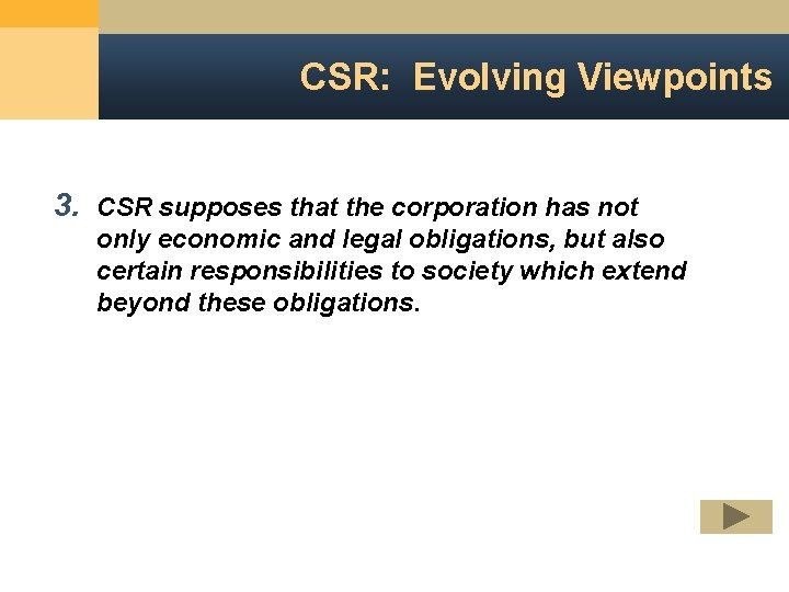 CSR: Evolving Viewpoints 3. CSR supposes that the corporation has not only economic and