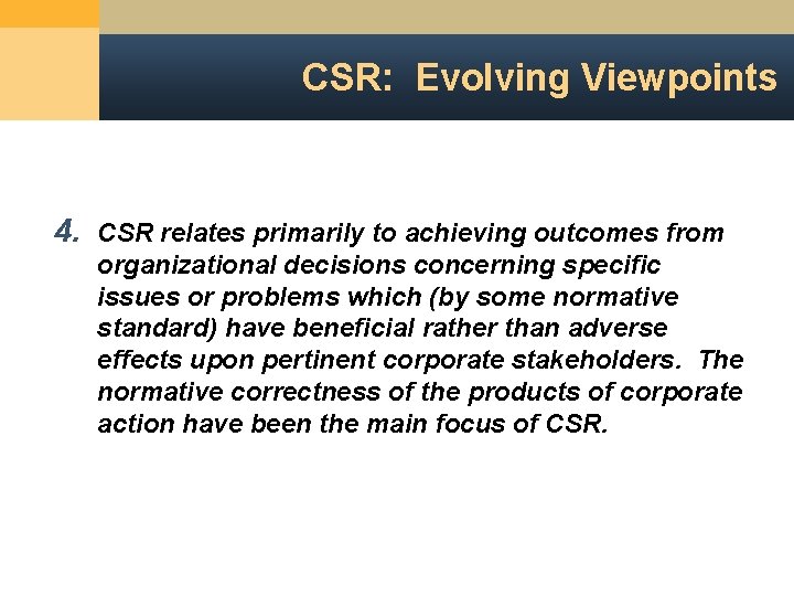 CSR: Evolving Viewpoints 4. CSR relates primarily to achieving outcomes from organizational decisions concerning